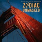 Zodiac Unmasked Lib/E: The Identity of America's Most Elusive Serial Killer Revealed