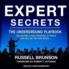 Expert Secrets: The Underground Playbook for Creating a Mass Movement of People Who Will Pay for Your Advice - Brunson, Russell