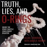 Truth, Lies, and O-Rings Lib/E: Inside the Space Shuttle Challenger Disaster
