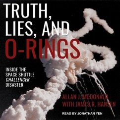 Truth, Lies, and O-Rings Lib/E: Inside the Space Shuttle Challenger Disaster - McDonald, Allan J.