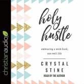 Holy Hustle Lib/E: Embracing a Work-Hard, Rest-Well Life