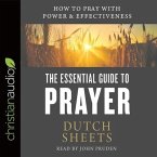 Essential Guide to Prayer: How to Pray with Power and Effectiveness