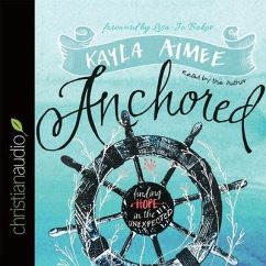 Anchored: Finding Hope in the Unexpected - Aimee, Kayla