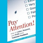 Pay Attention! Lib/E: How to Listen, Respond, and Profit from Customer Feedback