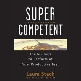 Supercompetent: The Six Keys to Perform at Your Productive Best