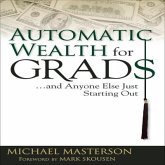Automatic Wealth for Grads Lib/E: And Anyone Else Just Starting Out