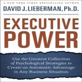 Executive Power Lib/E: Use the Greatest Collection of Psychological Strategies to Create an Automatic Advantage in Any Business Situation