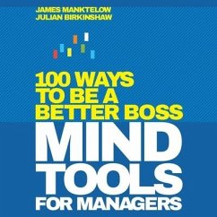 Mind Tools for Managers: 100 Ways to Be a Better Boss - Birkinshaw, Julian; Manktelow, James