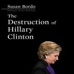 The Destruction Hillary Clinton Lib/E
