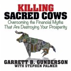 Killing Sacred Cows Lib/E: Overcoming the Financial Myths That Are Destroying Your Prosperity