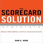 The Scorecard Solution Lib/E: Measure What Matters and Drive Sustainable Growth