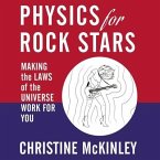 Physics for Rock Stars Lib/E: Making the Laws of the Universe Work for You
