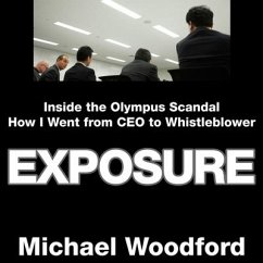 Exposure: Inside the Olympus Scandal: How I Went from CEO to Whistleblower - Woodford, Michael