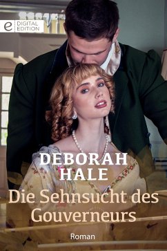 Die Sehnsucht des Gouverneurs (eBook, ePUB) - Hale, Deborah