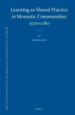 Learning as Shared Practice in Monastic Communities, 1070-1180 - Long, Micol