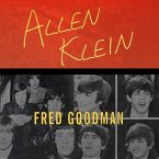Allen Klein Lib/E: The Man Who Bailed Out the Beatles, Made the Stones, and Transformed Rock & Roll