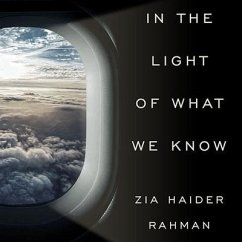 In the Light of What We Know Lib/E - Rahman, Zia Haider