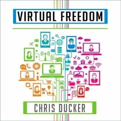 Virtual Freedom Lib/E: How to Work with Virtual Staff to Buy More Time, Become More Productive, and Build Your Dream Business - Ducker, Chris