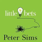 Little Bets Lib/E: How Breakthrough Ideas Emerge from Small Discoveries