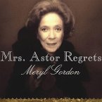 Mrs. Astor Regrets Lib/E: The Hidden Betrayals of a Family Beyond Reproach
