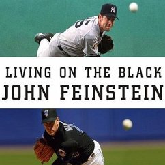 Living on the Black: Two Pitchers, Two Teams, One Season to Remember - Feinstein, John