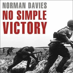 No Simple Victory: World War II in Europe, 1939-1945 - Davies, Norman