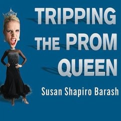 Tripping the Prom Queen Lib/E: The Truth about Women and Rivalry - Barash, Susan Shapiro