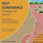 Self-Confidence Strategies for Women Lib/E: Essential Tools to Increase Self-Esteem and Achieve Your True Potential