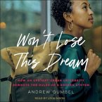 Won't Lose This Dream Lib/E: How an Upstart Urban University Rewrote the Rules of a Broken System