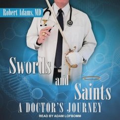 Swords and Saints: A Doctor's Journey - Adams, Robert