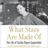 What Stars Are Made of Lib/E: The Life of Cecilia Payne-Gaposchkin