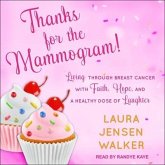 Thanks for the Mammogram!: Living Through Breast Cancer with Faith, Hope, and a Healthy Dose of Laughter