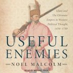 Useful Enemies Lib/E: Islam and the Ottoman Empire in Western Political Thought, 1450-1750