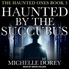Haunted by the Succubus Lib/E - Dorey, Michelle