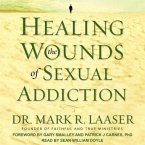 Healing the Wounds of Sexual Addiction Lib/E