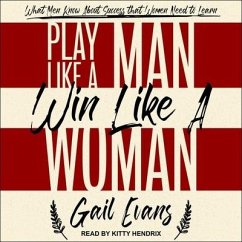 Play Like a Man, Win Like a Woman: What Men Know about Success That Women Need to Learn - Evans, Gail
