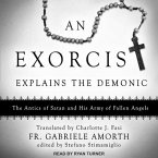 An Exorcist Explains the Demonic Lib/E: The Antics of Satan and His Army of Fallen Angels