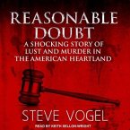 Reasonable Doubt Lib/E: A Shocking Story of Lust and Murder in the American Heartland