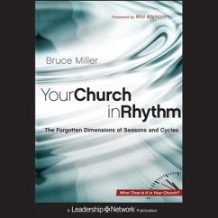 Your Church in Rhythm: The Forgotten Dimensions of Seasons and Cycles - Miller, Bruce B.