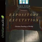 Expository Exultation Lib/E: Christian Preaching as Worship