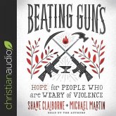 Beating Guns Lib/E: Hope for People Who Are Weary of Violence