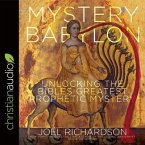 Mystery Babylon Lib/E: Unlocking the Bible's Greatest Prophetic Mystery