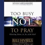 Too Busy Not to Pray Lib/E: Slowing Down to Be with God