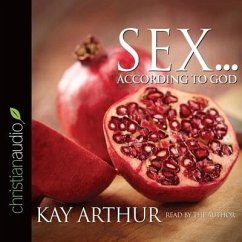 Sex According to God: The Creator's Plan for His Beloved - Arthur, Kay