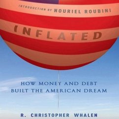 Inflated Lib/E: How Money and Debt Built the American Dream - Whalen, R. Christopher
