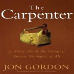 The Carpenter: A Story about the Greatest Success Strategies of All