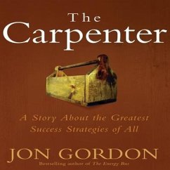 The Carpenter: A Story about the Greatest Success Strategies of All - Gordon, Jon