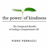 The Power of Kindness Lib/E: The Unexpected Benefits of Leading a Compassionate Life