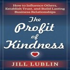The Profit of Kindness Lib/E: How to Influence Others, Establish Trust, and Build Lasting Business Relationships
