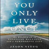 You Only Live Once Lib/E: The Roadmap to Financial Wellness and a Purposeful Life